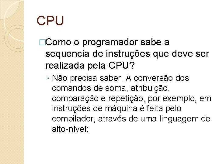 CPU �Como o programador sabe a sequencia de instruções que deve ser realizada pela