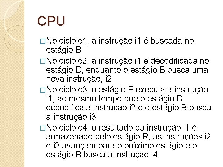 CPU �No ciclo c 1, a instrução i 1 é buscada no estágio B