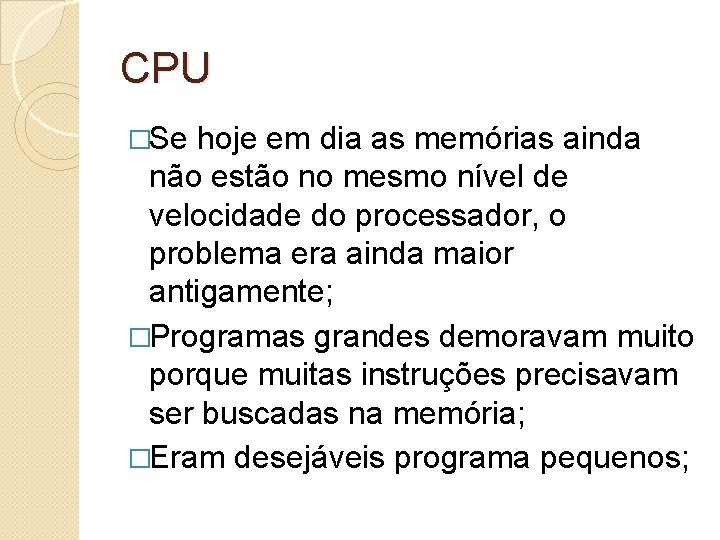 CPU �Se hoje em dia as memórias ainda não estão no mesmo nível de