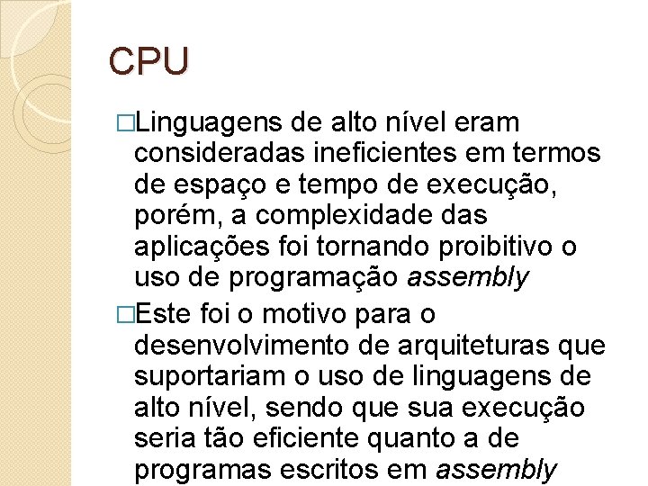 CPU �Linguagens de alto nível eram consideradas ineficientes em termos de espaço e tempo