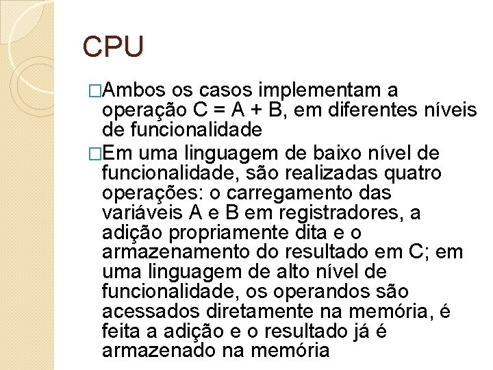 CPU �Ambos os casos implementam a operação C = A + B, em diferentes