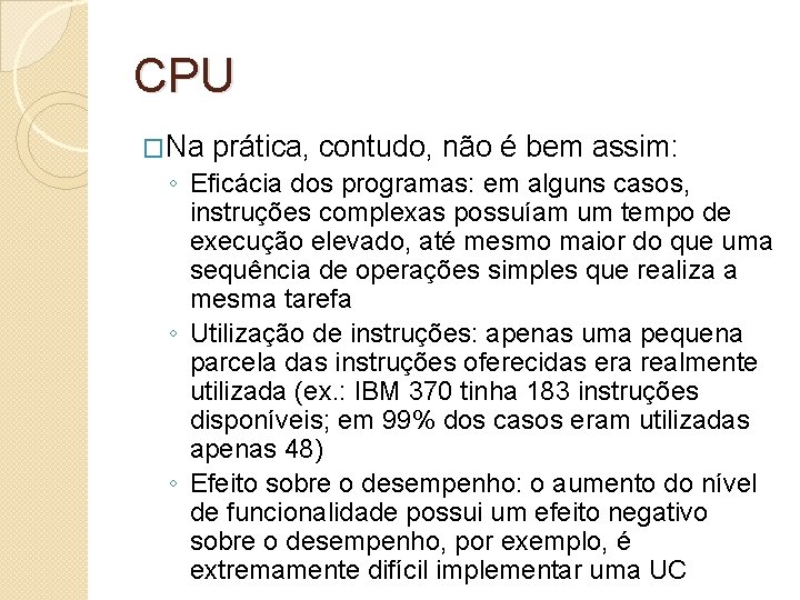 CPU �Na prática, contudo, não é bem assim: ◦ Eficácia dos programas: em alguns