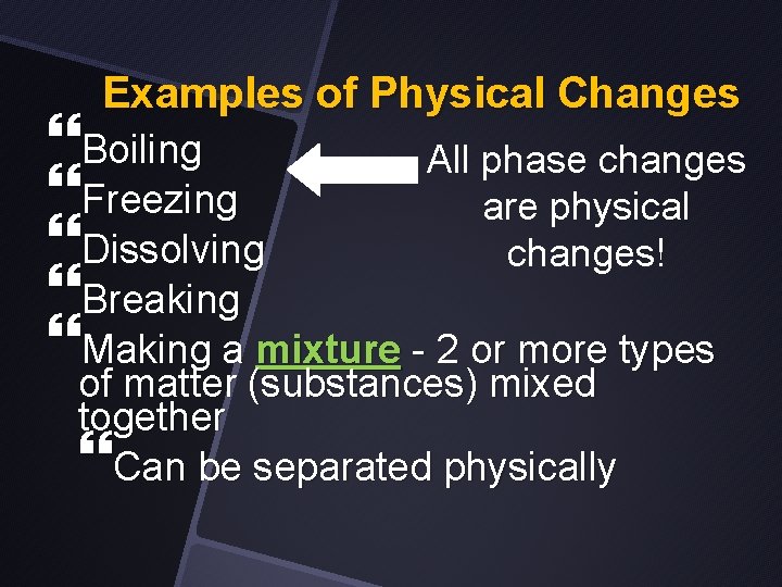 Examples of Physical Changes Boiling All phase changes Freezing are physical Dissolving changes! Breaking