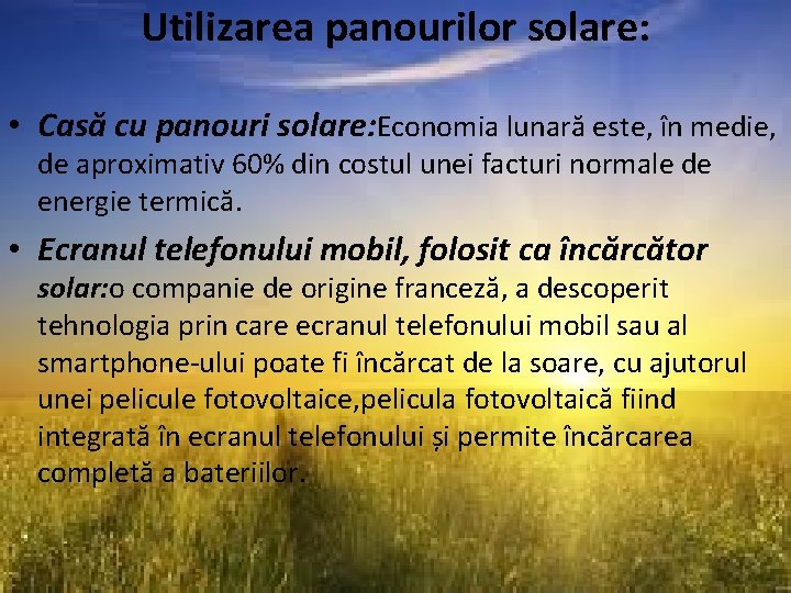 Utilizarea panourilor solare: • Casă cu panouri solare: Economia lunară este, în medie, de