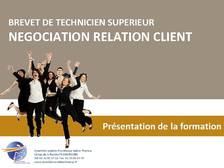 BREVET DE TECHNICIEN SUPERIEUR NEGOCIATION RELATION CLIENT Présentation de la formation 