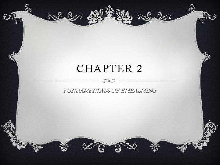 CHAPTER 2 FUNDAMENTALS OF EMBALMING 