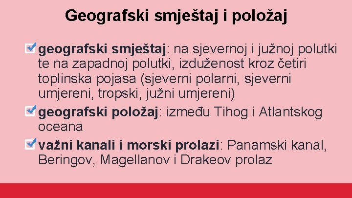 Geografski smještaj i položaj geografski smještaj: na sjevernoj i južnoj polutki te na zapadnoj