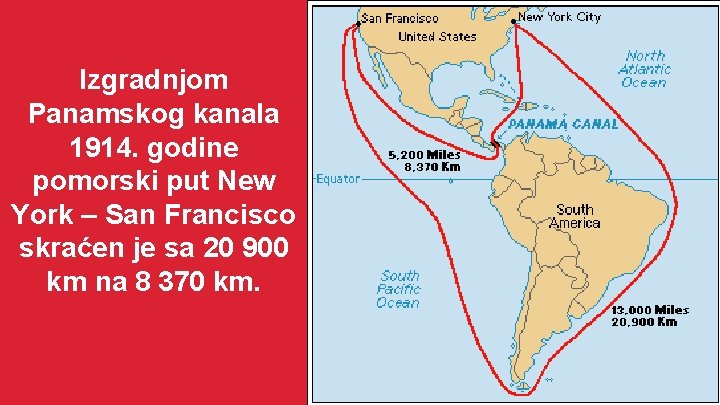 Izgradnjom Panamskog kanala 1914. godine pomorski put New York – San Francisco skraćen je