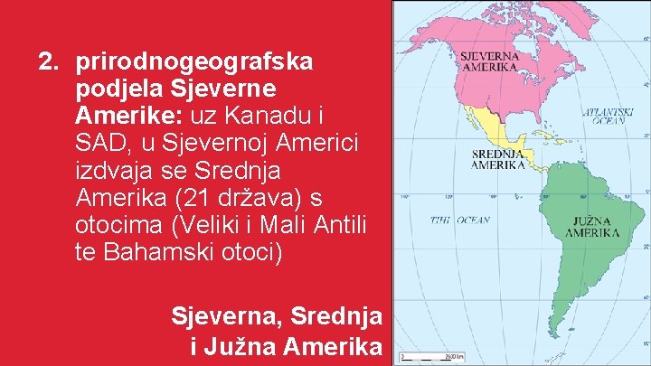 2. prirodnogeografska podjela Sjeverne Amerike: uz Kanadu i SAD, u Sjevernoj Americi izdvaja se