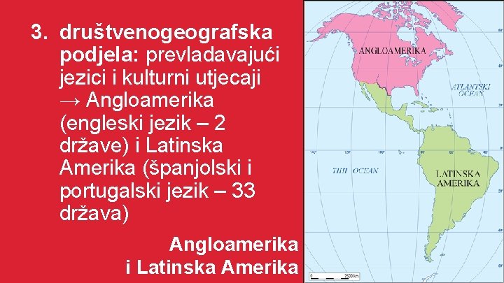 3. društvenogeografska podjela: prevladavajući jezici i kulturni utjecaji → Angloamerika (engleski jezik – 2