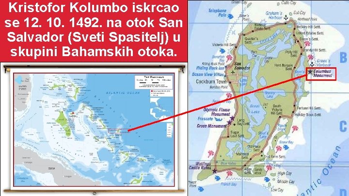 Kristofor Kolumbo iskrcao se 12. 10. 1492. na otok San Salvador (Sveti Spasitelj) u