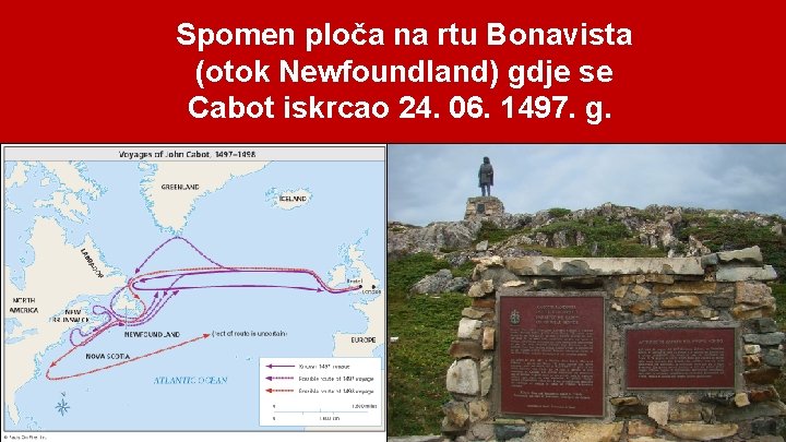 Spomen ploča na rtu Bonavista (otok Newfoundland) gdje se Cabot iskrcao 24. 06. 1497.