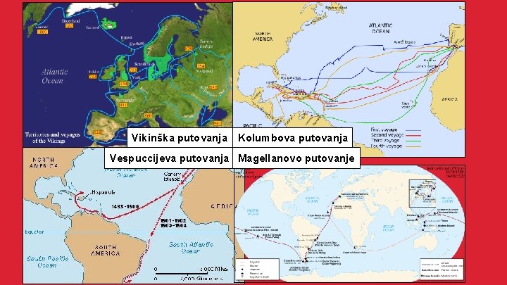 Vikinška putovanja Kolumbova putovanja Vespuccijeva putovanja Magellanovo putovanje 