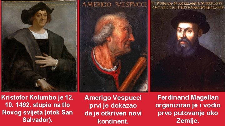 Kristofor Kolumbo je 12. 10. 1492. stupio na tlo Novog svijeta (otok San Salvador).