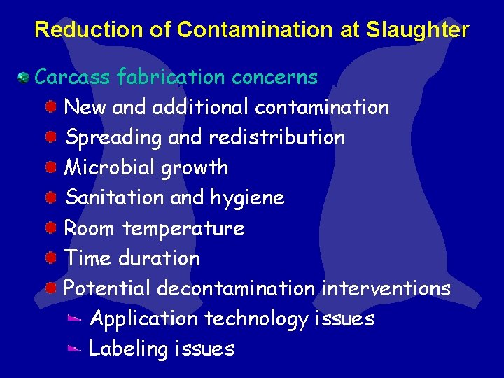 Reduction of Contamination at Slaughter Carcass fabrication concerns New and additional contamination Spreading and Reduction of Contamination at Slaughter Carcass fabrication concerns New and additional contamination Spreading and