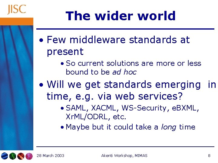The wider world • Few middleware standards at present • So current solutions are