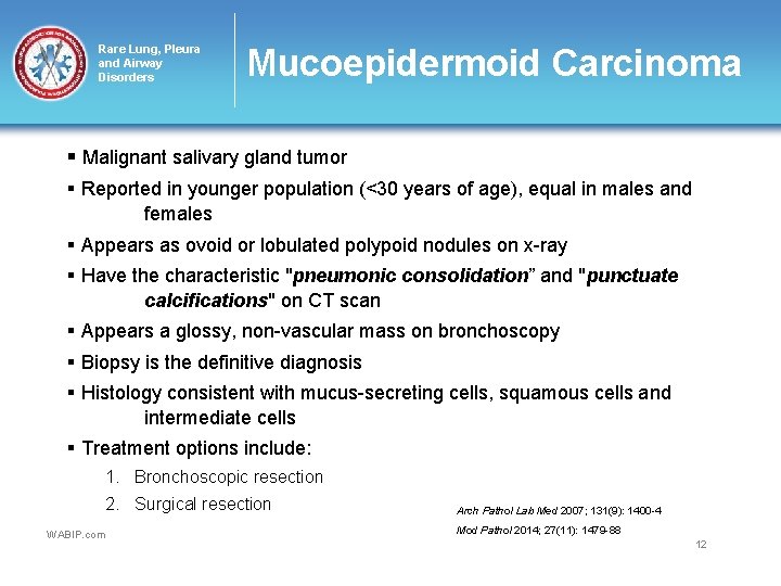 Rare Lung, Pleura and Airway Disorders Mucoepidermoid Carcinoma § Malignant salivary gland tumor §