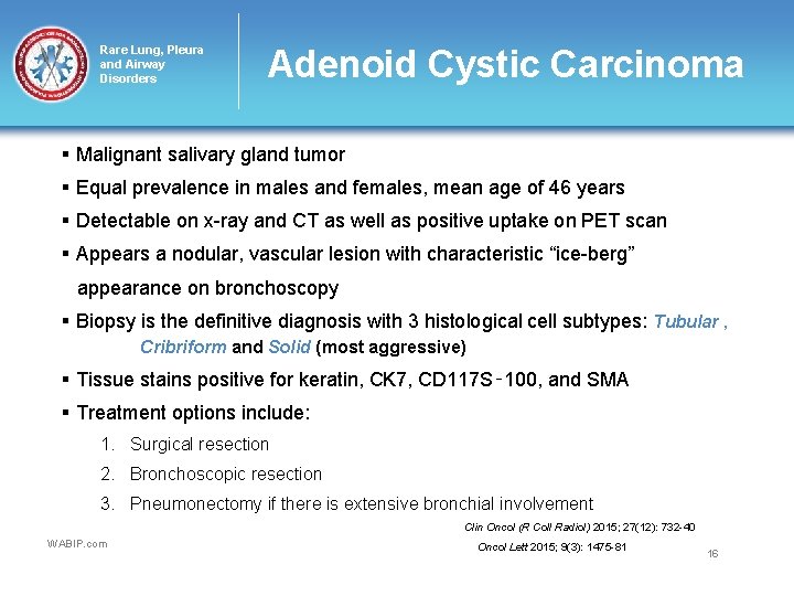 Rare Lung, Pleura and Airway Disorders Adenoid Cystic Carcinoma § Malignant salivary gland tumor