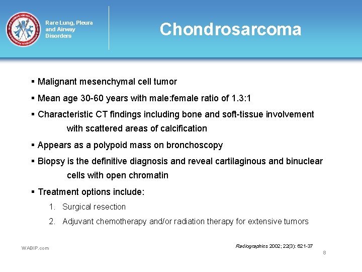 Rare Lung, Pleura and Airway Disorders Chondrosarcoma § Malignant mesenchymal cell tumor § Mean