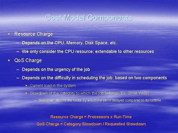 Cost Model Components § Resource Charge – Depends on the CPU, Memory, Disk Space,