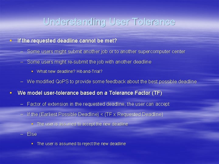 Understanding User Tolerance § If the requested deadline cannot be met? – Some users