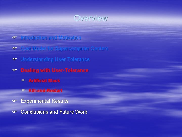 Overview F Introduction and Motivation F Cost Model for Supercomputer Centers F Understanding User-Tolerance