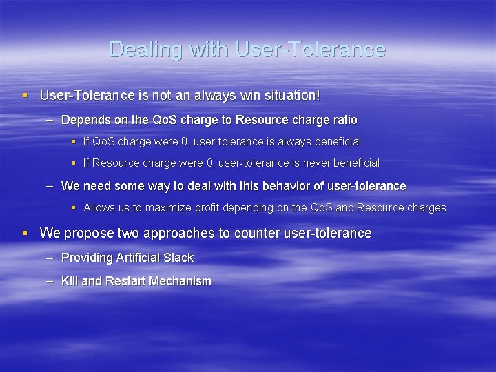 Dealing with User-Tolerance § User-Tolerance is not an always win situation! – Depends on