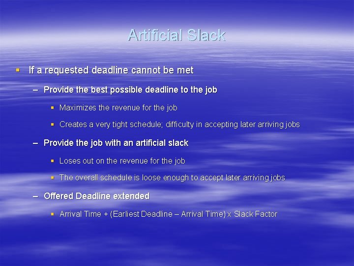 Artificial Slack § If a requested deadline cannot be met – Provide the best