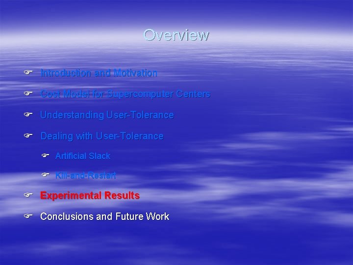 Overview F Introduction and Motivation F Cost Model for Supercomputer Centers F Understanding User-Tolerance