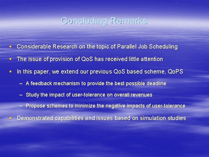 Concluding Remarks § Considerable Research on the topic of Parallel Job Scheduling § The