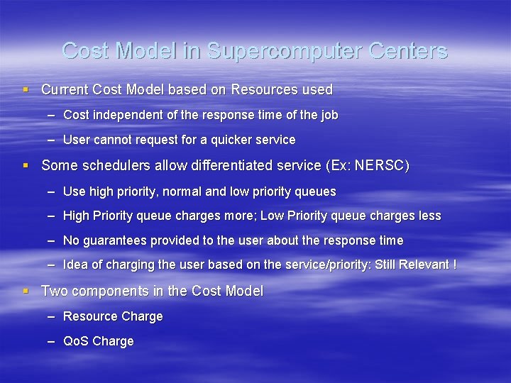 Cost Model in Supercomputer Centers § Current Cost Model based on Resources used –