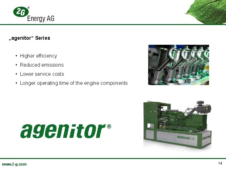 „agenitor“ Series • Higher efficiency • Reduced emissions • Lower service costs • Longer