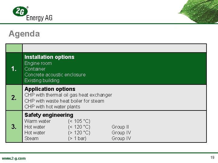 Agenda Installation options 1. Engine room Container Concrete acoustic enclosure Existing building Application options