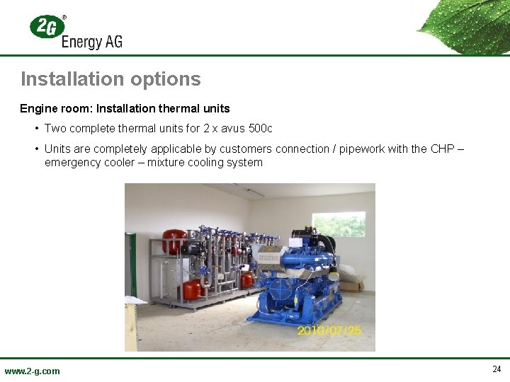 Installation options Engine room: Installation thermal units • Two complete thermal units for 2