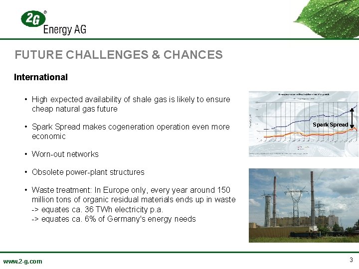 FUTURE CHALLENGES & CHANCES International • High expected availability of shale gas is likely