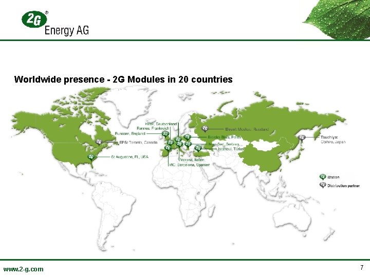 Worldwide presence - 2 G Modules in 20 countries www. 2 -g. com 7