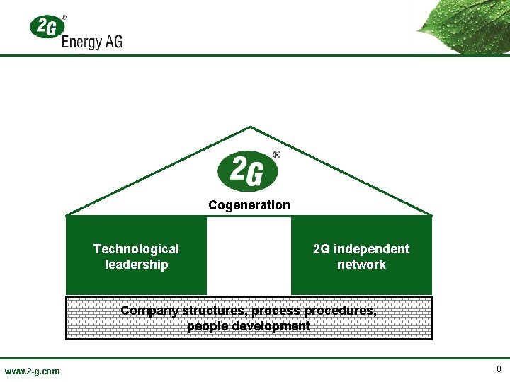 Cogeneration Technological leadership 2 G independent network Company structures, process procedures, people development www.