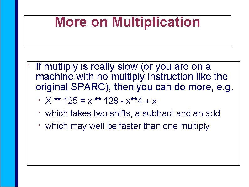 More on Multiplication ' If mutliply is really slow (or you are on a