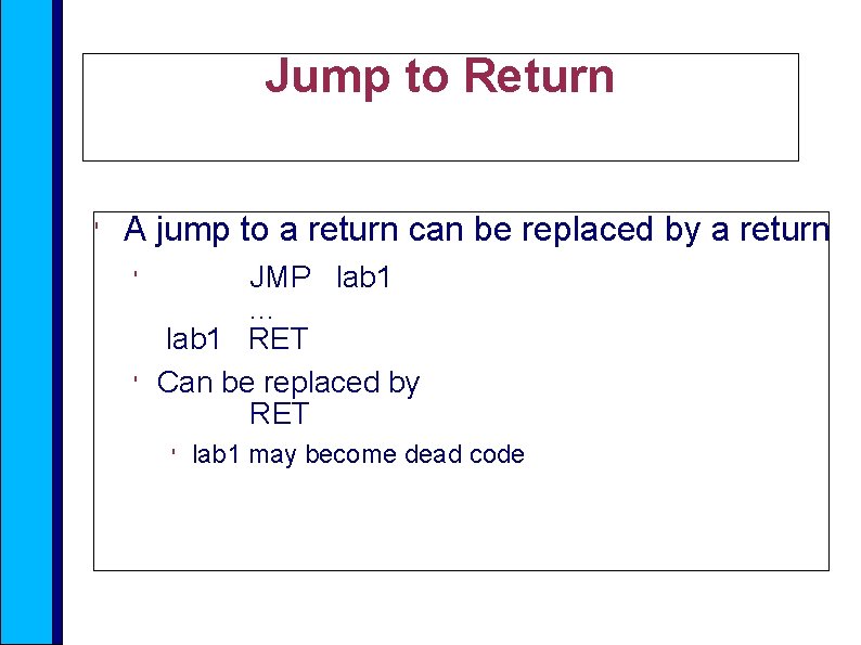 Jump to Return ' A jump to a return can be replaced by a