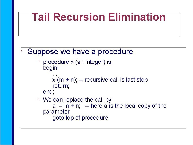 Tail Recursion Elimination ' Suppose we have a procedure ' ' procedure x (a