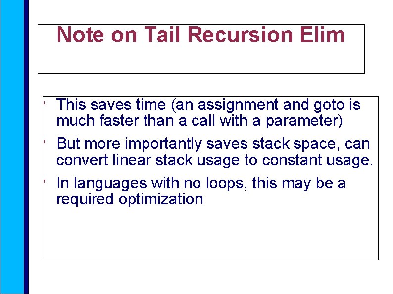 Note on Tail Recursion Elim ' ' ' This saves time (an assignment and