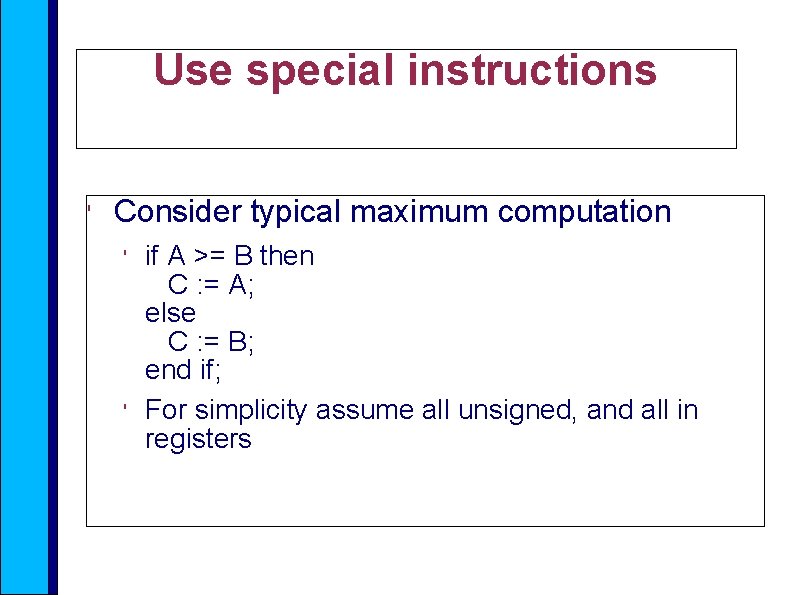 Use special instructions ' Consider typical maximum computation ' ' if A >= B