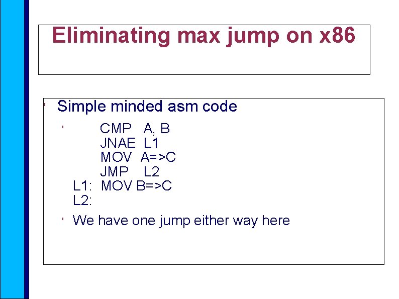 Eliminating max jump on x 86 ' Simple minded asm code ' ' CMP