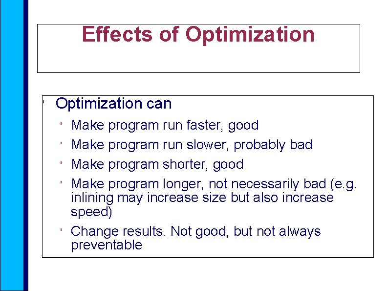 Effects of Optimization ' Optimization can ' ' ' Make program run faster, good