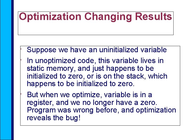 Optimization Changing Results ' ' ' Suppose we have an uninitialized variable In unoptimized