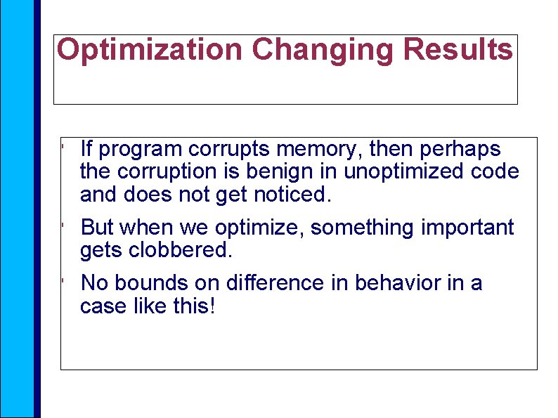 Optimization Changing Results ' ' ' If program corrupts memory, then perhaps the corruption