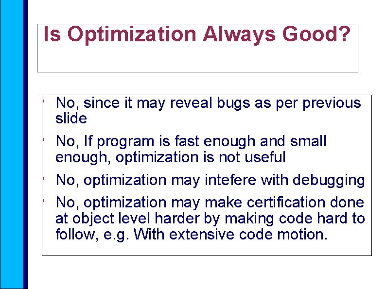Is Optimization Always Good? ' ' No, since it may reveal bugs as per