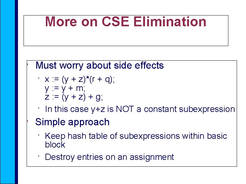 More on CSE Elimination ' Must worry about side effects ' ' ' x