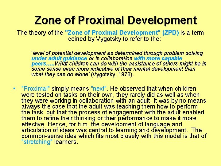 Zone of Proximal Development The theory of the "Zone of Proximal Development" (ZPD) is