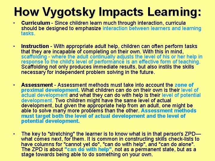 How Vygotsky Impacts Learning: • Curriculum - Since children learn much through interaction, curricula